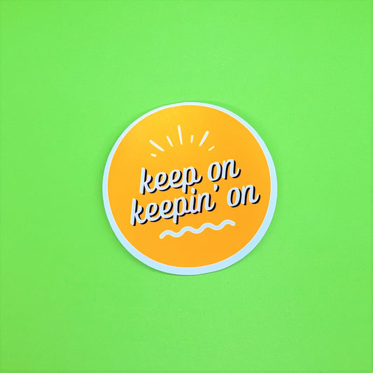 Keep On Keepin' On Sticker