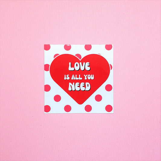 Love Is All You Need Sticker